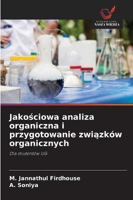 Jakościowa analiza organiczna i przygotowanie związków organicznych - M Jannathul Firdhouse,A Soniya - cover