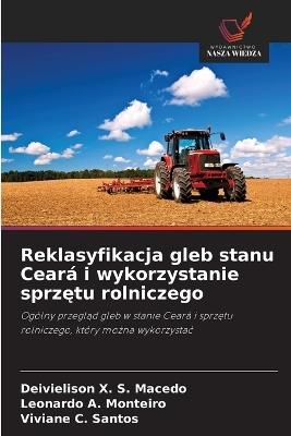 Reklasyfikacja gleb stanu Ceará i wykorzystanie sprzętu rolniczego - Deivielison X S Macedo,Leonardo A Monteiro,Viviane C Santos - cover