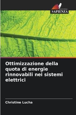 Ottimizzazione della quota di energie rinnovabili nei sistemi elettrici - Christine Lucha - cover