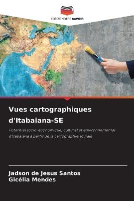 Vues cartographiques d'Itabaiana-SE - Jadson de Jesus Santos,Gicélia Mendes - cover