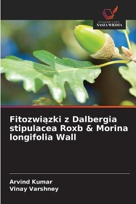 Fitozwiązki z Dalbergia stipulacea Roxb & Morina longifolia Wall - Arvind Kumar,Vinay Varshney - cover
