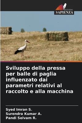 Sviluppo della pressa per balle di paglia influenzato dai parametri relativi al raccolto e alla macchina - Syed Imran S,Surendra Kumar a,Pandi Selvam R - cover