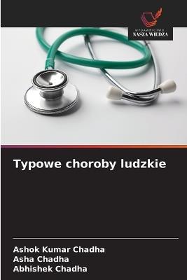 Typowe choroby ludzkie - Ashok Kumar Chadha,Asha Chadha,Abhishek Chadha - cover