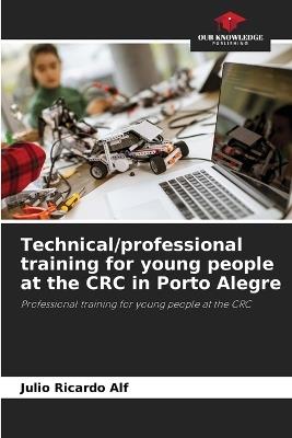 Technical/professional training for young people at the CRC in Porto Alegre - Julio Ricardo Alf - cover