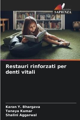 Restauri rinforzati per denti vitali - Karan Y Bhargava,Tanaya Kumar,Shalini Aggarwal - cover