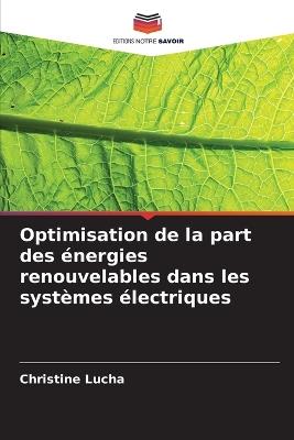 Optimisation de la part des énergies renouvelables dans les systèmes électriques - Christine Lucha - cover