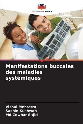 Manifestations buccales des maladies systémiques - Vishal Mehrotra,Sachin Kushwah,MD Zowhar Sajid - cover