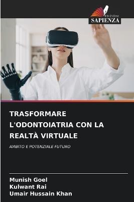 Trasformare l'Odontoiatria Con La Realtà Virtuale - Munish Goel,Kulwant Rai,Umair Hussain Khan - cover