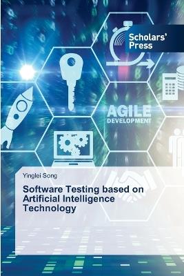 Software Testing based on Artificial Intelligence Technology - Yinglei Song - cover