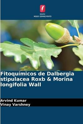 Fitoquímicos de Dalbergia stipulacea Roxb & Morina longifolia Wall - Arvind Kumar,Vinay Varshney - cover