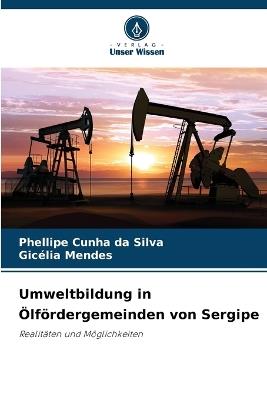 Umweltbildung in Ölfördergemeinden von Sergipe - Phellipe Cunha Da Silva,Gicélia Mendes - cover