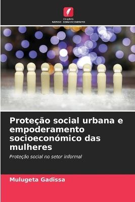 Proteção social urbana e empoderamento socioeconómico das mulheres - Mulugeta Gadissa - cover