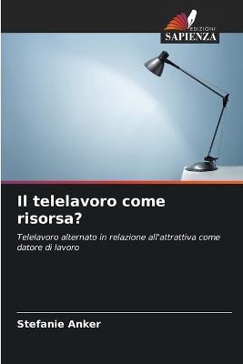 Il telelavoro come risorsa? - Stefanie Anker - cover