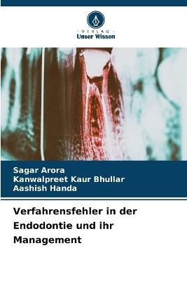 Verfahrensfehler in der Endodontie und ihr Management - Sagar Arora,Kanwalpreet Kaur Bhullar,Aashish Handa - cover