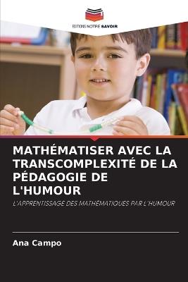 Mathématiser Avec La Transcomplexité de la Pédagogie de l'Humour - Ana Campo - cover