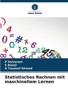 Statistisches Rechnen mit maschinellem Lernen - P Selvarani,S Balaji,A Touseef Ahmed - cover