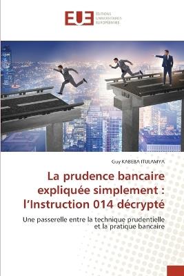 La prudence bancaire expliquée simplement: l'Instruction 014 décrypté - Guy Kabeba Itulamya - cover