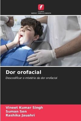 Dor orofacial - Vineet Kumar Singh,Suman Sen,Rashika Jauahri - cover
