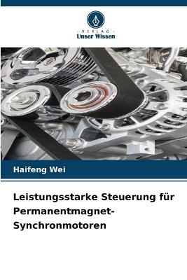 Leistungsstarke Steuerung für Permanentmagnet-Synchronmotoren - Haifeng Wei - cover