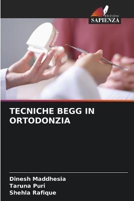 Tecniche Begg in Ortodonzia - Dinesh Maddhesia,Taruna Puri,Shehla Rafique - cover