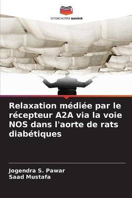 Relaxation médiée par le récepteur A2A via la voie NOS dans l'aorte de rats diabétiques - Jogendra S Pawar,Saad Mustafa - cover