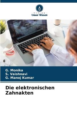 Die elektronischen Zahnakten - G Monika,S Vaishnavi,G Manoj Kumar - cover