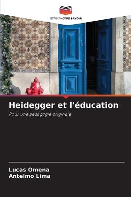 Heidegger et l'éducation - Lucas Omena,Antelmo Lima - cover