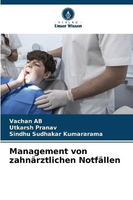 Management von zahnärztlichen Notfällen - Vachan Ab,Utkarsh Pranav,Sindhu Sudhakar Kumararama - cover