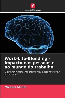 Work-Life-Blending - Impacto nas pessoas e no mundo do trabalho - Michael Müller - cover