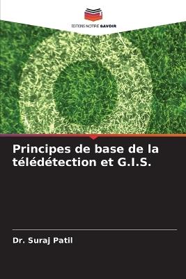 Principes de base de la télédétection et G.I.S. - Suraj Patil - cover