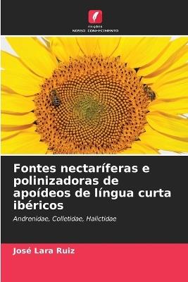 Fontes nectaríferas e polinizadoras de apoídeos de língua curta ibéricos - José Lara Ruiz - cover