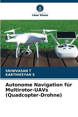 Autonome Navigation für Multirotor-UAVs (Quadcopter-Drohne) - Srinivasan T,Karthikeyan S - cover