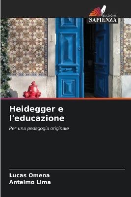 Heidegger e l'educazione - Lucas Omena,Antelmo Lima - cover