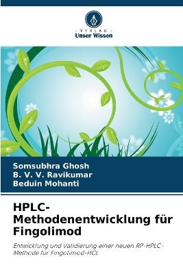 HPLC-Methodenentwicklung für Fingolimod - Somsubhra Ghosh,B V V Ravikumar,Beduin Mohanti - cover