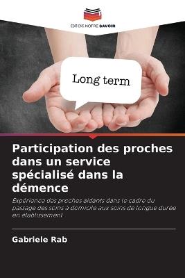 Participation des proches dans un service spécialisé dans la démence - Gabriele Rab - cover