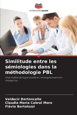 Similitude entre les sémiologies dans la méthodologie PBL - Valdecir Bertoncello,Claudia Maria Cabral Moro,Flávio Bortolozzi - cover