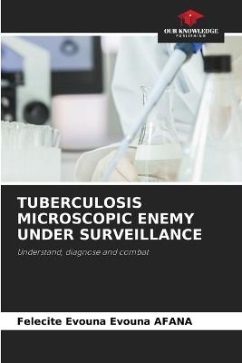 Tuberculosis Microscopic Enemy Under Surveillance - Felecite Evouna Evouna Afana - cover