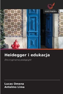Heidegger i edukacja - Lucas Omena,Antelmo Lima - cover