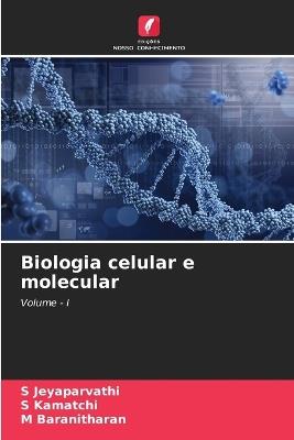 Biologia celular e molecular - S Jeyaparvathi,S Kamatchi,M Baranitharan - cover