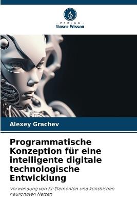 Programmatische Konzeption für eine intelligente digitale technologische Entwicklung - Alexey Grachev - cover