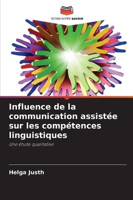 Influence de la communication assistée sur les compétences linguistiques - Helga Justh - cover