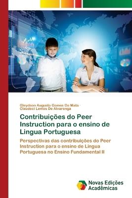 Contribuições do Peer Instruction para o ensino de Lingua Portuguesa - Gleydson Augusto Gomes Da Mata,Claudeci Lemos de Alvarenga - cover
