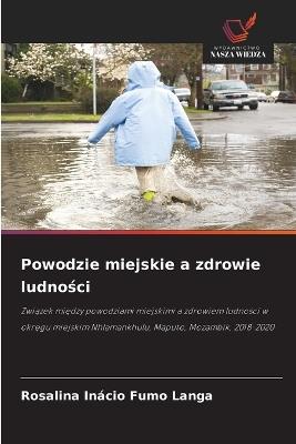 Powodzie miejskie a zdrowie ludności - Rosalina Inácio Fumo Langa - cover