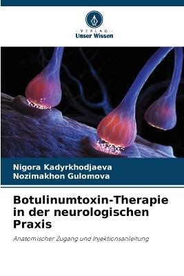 Botulinumtoxin-Therapie in der neurologischen Praxis - Nigora Kadyrkhodjaeva,Nozimakhon Gulomova - cover