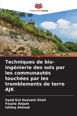 Techniques de bio-ingénierie des sols par les communautés touchées par les tremblements de terre AJK - Syed Gul Hussain Shah,Fouzia Anjum,Ishfaq Ahmed - cover