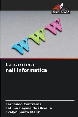 La carriera nell'informatica - Fernando Contreras,Fatima Bayma de Oliveira,Evelyn Souto Malik - cover