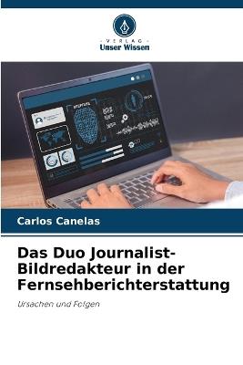 Das Duo Journalist-Bildredakteur in der Fernsehberichterstattung - Carlos Canelas - cover