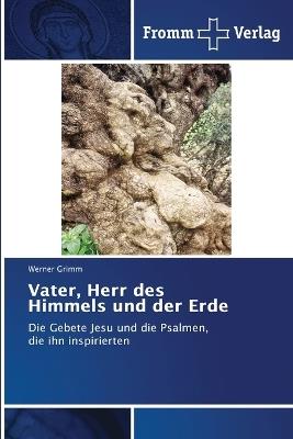 Vater, Herr des Himmels und der Erde - Werner Grimm - cover