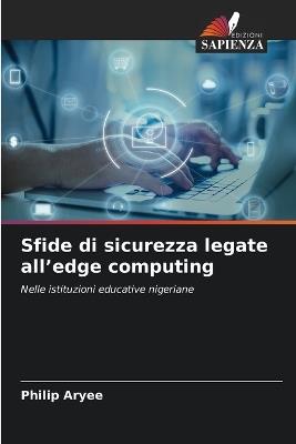 Sfide di sicurezza legate all'edge computing - Philip Aryee - cover