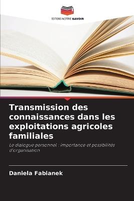 Transmission des connaissances dans les exploitations agricoles familiales - Daniela Fabianek - cover